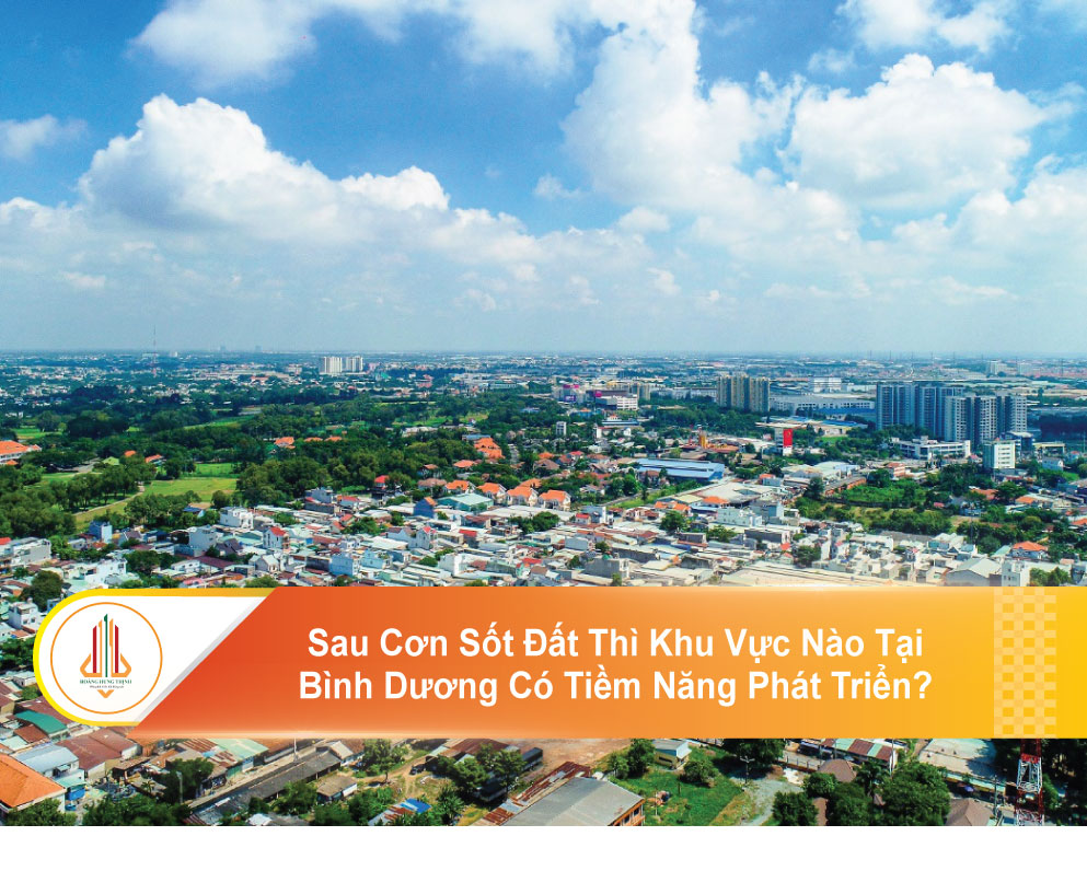 Sau Cơn Sốt Đất Thì Khu Vực Nào Tại Bình Dương Có Tiềm Năng Phát Triển